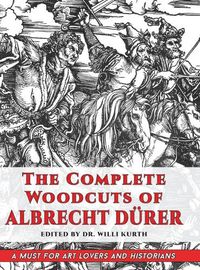 Cover image for The Complete Woodcuts of Albrecht Duerer (Dover Fine Art, History of Art)