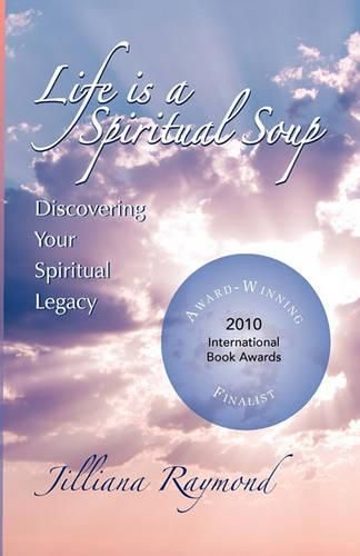 Cover image for Life Is A Spiritual Soup: Discovering Your Spiritual Legacy