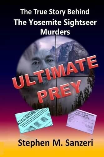 Cover image for Ultimate Prey: The True Story Behind The Yosemite Sightseer Murders