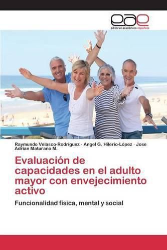 Evaluacion de capacidades en el adulto mayor con envejecimiento activo