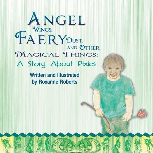 Cover image for Angel Wings, Faery Dust, and Other Magical Things: A Story About Pixies