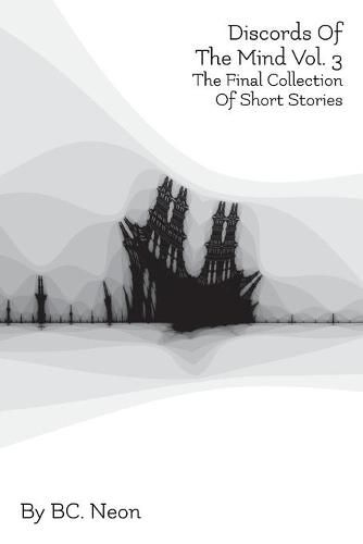 Cover image for Discords Of The Mind Vol. 3: The Final Collection Of Short Stories