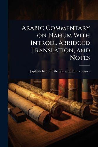 Cover image for Arabic Commentary on Nahum With Introd., Abridged Translation, and Notes
