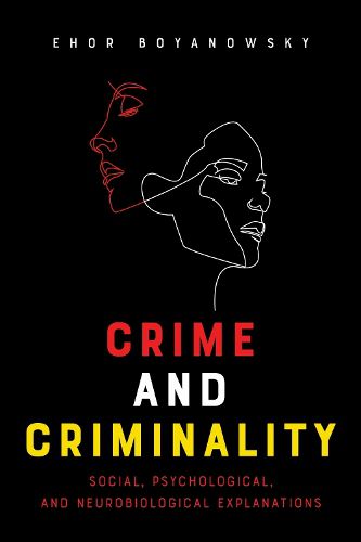 Cover image for Crime and Criminality: Social, Psychological, and Neurobiological Explanations