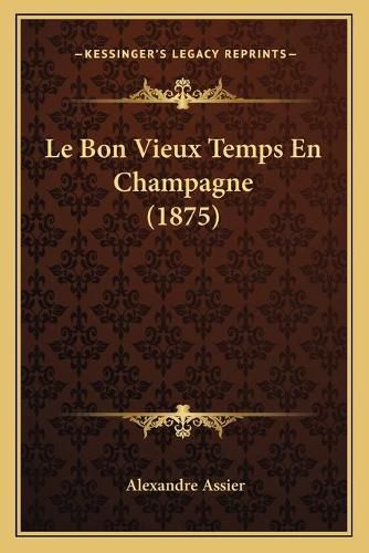 Le Bon Vieux Temps En Champagne (1875)