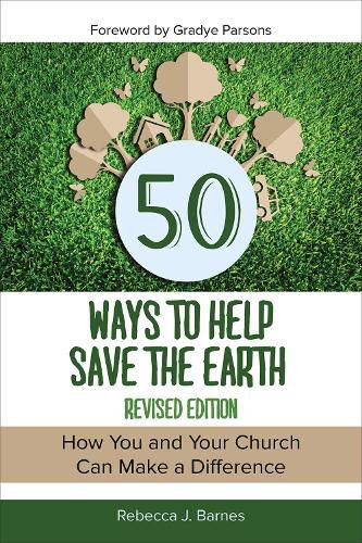 Cover image for 50 Ways to Help Save the Earth, Revised Edition: How You and Your Church Can Make a Difference