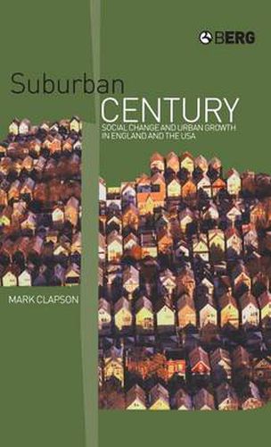 Cover image for Suburban Century: Social Change and Urban Growth in England and the USA