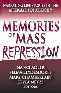 Cover image for Memories of Mass Repression: Narrating Life Stories in the Aftermath of Atrocity