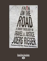 Cover image for Faith on the Road: A Short Theology of Travel and Justice