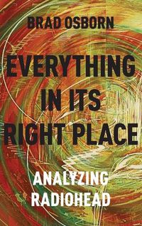 Cover image for Everything in its Right Place: Analyzing Radiohead