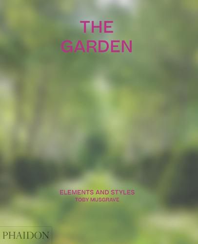 The Garden: Elements and Styles: Elements and Styles