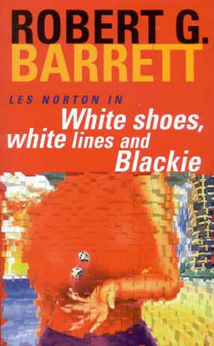 White Shoes, White Lines and Blackie: A Les Norton Novel 6