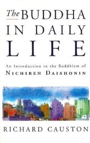 Cover image for The Buddha in Daily Life: Introduction to the Buddhism of Nichiren Daishonin