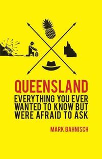 Cover image for Queensland: Everything you ever wanted to know, but were afraid to ask
