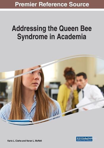 Cover image for Addressing the Queen Bee Syndrome in Academia