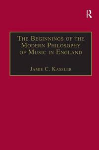 Cover image for The Beginnings of the Modern Philosophy of Music in England: Francis North's A Philosophical Essay of Musick (1677) with comments of Isaac Newton,  Roger North and in the Philosophical Transactions