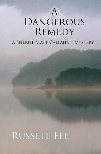 Cover image for A Dangerous Remedy: A Sheriff Matt Callahan Mystery