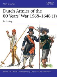 Cover image for Dutch Armies of the 80 Years' War 1568-1648 (1): Infantry