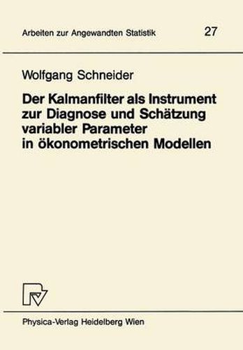 Der Kalmanfilter Als Instrument Zur Diagnose und Schatzung Variabler Parameter in Okonometrischen Modellen