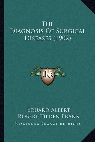 The Diagnosis of Surgical Diseases (1902)