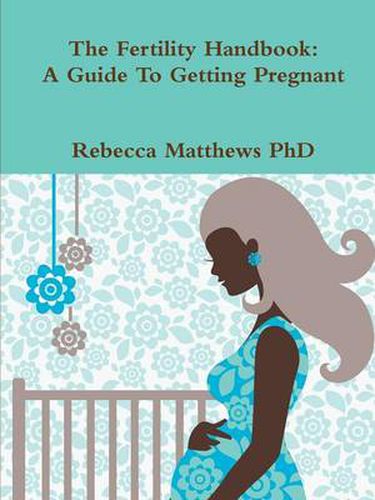 Cover image for Fertility Handbook: A Guide To Getting Pregnant