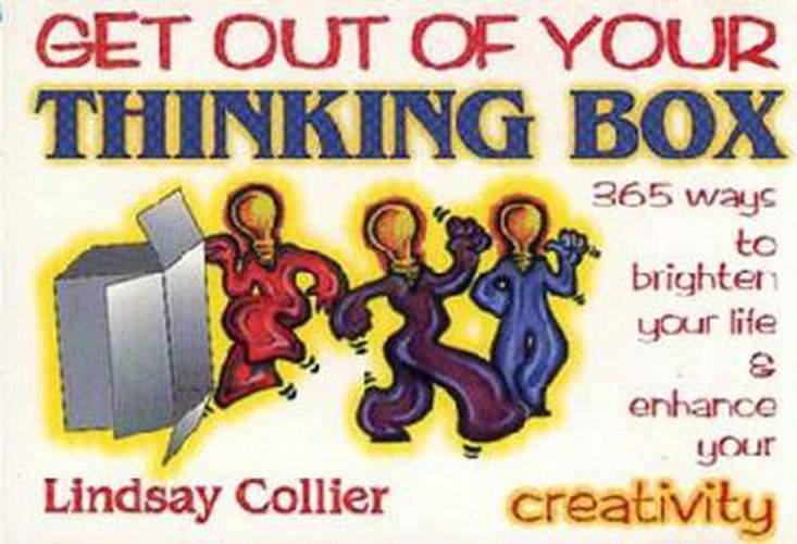 Cover image for Get Out of Your Thinking Box: 365 Ways to Brighten Your Life