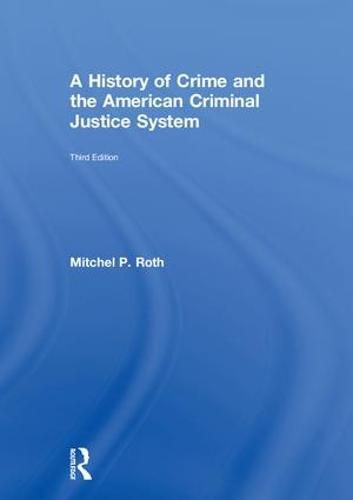 Cover image for A History of Crime and the American Criminal Justice System