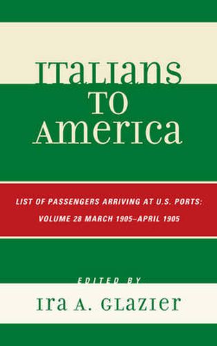 Cover image for Italians to America: March 1905 - April 1905: Lists of Passengers Arriving at U.S. Ports