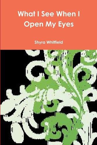 Cover image for What I See When I Open My Eyes