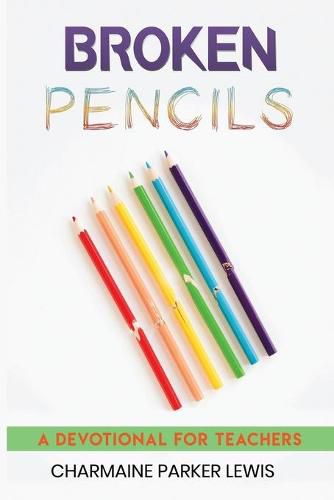 Cover image for Broken Pencils: A Devotional for Teachers