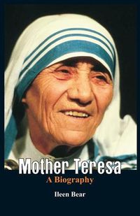 Cover image for Mother Teresa- A Biography