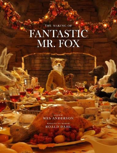 Cover image for Fantastic Mr. Fox: The Making of the Motion Picture