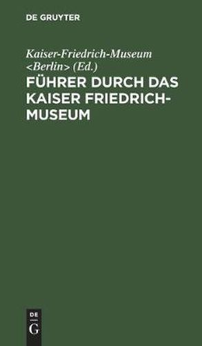 Fuhrer Durch Das Kaiser Friedrich-Museum