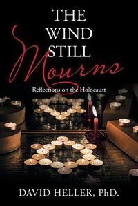 Cover image for The Wind Still Mourns: Reflections on the Holocaust