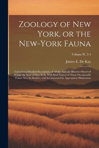 Zoology of New York, or the New-York Fauna