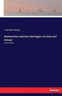 Cover image for Briefwechsel zwischen Varnhagen von Ense und Oelsner: Erster Band