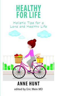 Cover image for Healthy for Life: Holistic Tips for a Long and Healthy Life