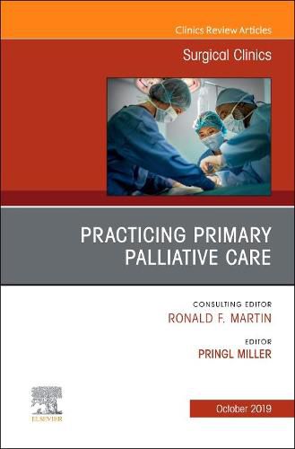 Cover image for Practicing Primary Palliative Care, An Issue of Surgical Clinics