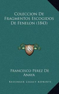 Cover image for Coleccion de Fragmentos Escogidos de Fenelon (1843)