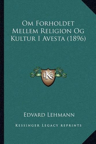 Om Forholdet Mellem Religion Og Kultur I Avesta (1896)