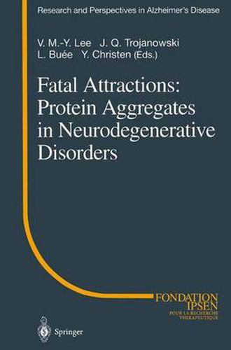 Cover image for Fatal Attractions: Protein Aggregates in Neurodegenerative Disorders
