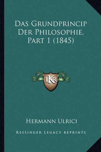 Das Grundprincip Der Philosophie, Part 1 (1845)