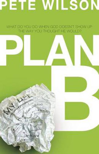 Cover image for Plan B: What Do You Do When God Doesn't Show Up the Way You Thought He Would?