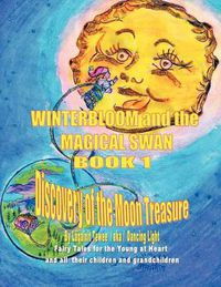 Cover image for Winterbloom and the Magical Swan: Book 1 Discovery of the Moon Treasure