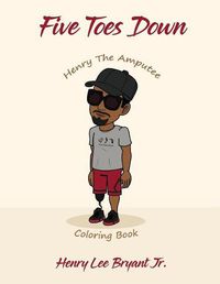 Cover image for Five Toes Down Henry the Amputee Coloring Book