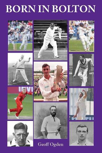 Cover image for Born in Bolton: The First-Class Cricketers born in Bolton