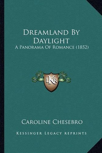 Cover image for Dreamland by Daylight: A Panorama of Romance (1852)