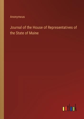 Cover image for Journal of the House of Representatives of the State of Maine