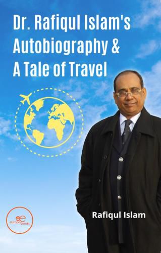 Cover image for DR. RAFIQUL ISLAM'S AUTOBIOGRAPHY & A TALE OF TRAVEL 2022