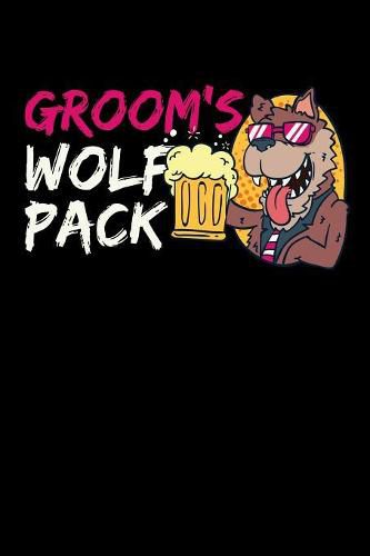 Groom's Wolf Pack: 120 Pages I 6x9 I Graph Paper 4x4 I Funny Wedding Party, Bachelor & Groomsmen Gifts
